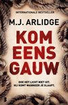 Kom eens gauw-M.J. Arlidge